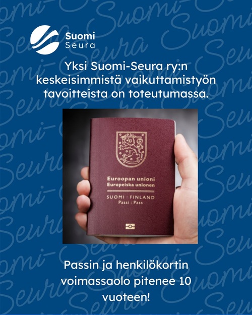 Yksi Suomi-Seuran keskeisimmistä vaikuttamistyön tavoitteista on toteutumassa: 10 vuoden passi etenee.